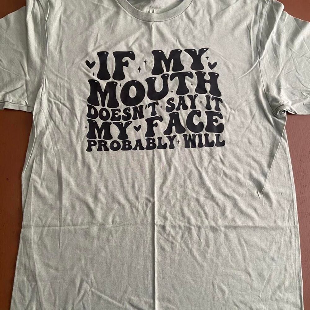 Gildan if my mouth doesn’t say it, my face probably will Greeni T-shirt